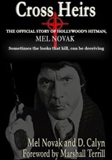 Cross Heirs - The Official Story of Hollywood's Hitman, Mel Novak - Mel Novak ; D. Calyn - 9798233375477