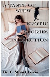 A Taste of Stew Erotic Stories Collection - C Stuart Lewis - 9798233379703