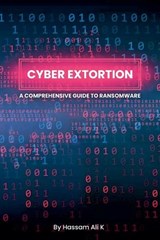 Cyber Extortion - Hassam Ali K - 9798233381218