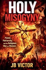 Holy Misogyny - Jb Victor - 9798233382239