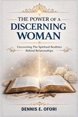 The Power of a Discerning Woman - Dennis Ofori - 9798233383342
