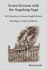 Learn German with the Augsburg Saga - B2.2 Interlinear German-English Reader - Brian Smith - 9798233390340