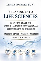 Breaking Into Life Sciences - Linda L Robertson - 9798233397547
