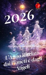 2026 L’Anno Rivelato dai Pianeti e dagli Angeli - Angeline Rubi - 9798233410192