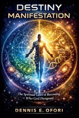 Destiny Manifestation - Dennis Ofori - 9798233421228
