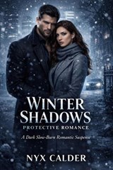 Winter Shadows Protective Romance: A Dark Slow-Burn Romantic Suspense - Nyx Calder - 9798233423819