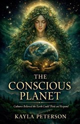 The Conscious Planet - Kayla Peterson - 9798233424960