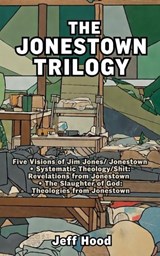 The Jonestown Trilogy - Jeff Hood - 9798233428234