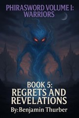 PhiraSword Book 5: Regrets and Revelations - Benjamin Thurber - 9798233436758