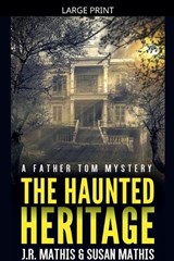 The Haunted Heritage - J R Mathis ; Susan Mathis - 9798233441325