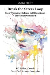 Break the Stress Loop - Kg Stiles - 9798233444685