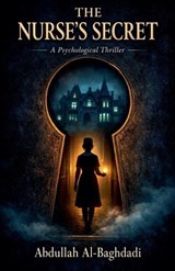 The Nurse's Secret - Abdullah Al-Baghdadi - 9798233446900