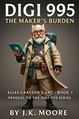 Digi 995: The Maker’s Burden - J.K. Moore - 9798233446993