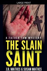 The Slain Saint - J R Mathis ; Susan Mathis - 9798233449628