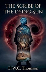 The Scribe of the dying Sun - Daniel Thomson - 9798233451836