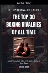 The Top 30 Boxing Rivalries of all Time - James Bren - 9798233459757