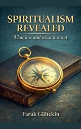 Spiritualism Revealed - Faruk Gültekin - 9798233464898