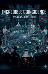 Incredible Coincidence - Alastair Finch - 9798233466854