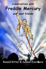 Conversations with Freddie Mercury and Past Friends - Ronald Ritter ; Sussan Evermore - 9798233469800