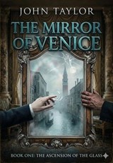 The Mirror of Venice - John Taylor - 9798233472435
