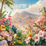 My Garden of Flowers - Rose Alinta-Koa Phoenix - 9798233475740