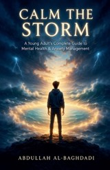 Calm The Storm - Abdullah Al-Baghdadi - 9798233485145