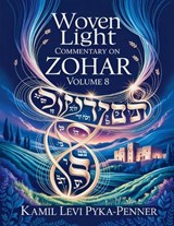 Woven Light Commentary On Zohar Volume 8 - Kamil Levi Pyka Penner - 9798233489679