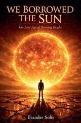 We Borrowed the Sun - Evander Solis - 9798233506840