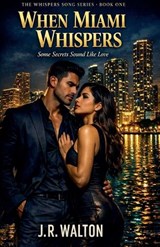 When Miami Whispers - J R Walton - 9798233507946