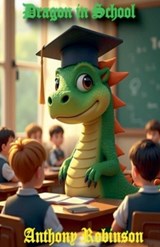 Dragon in School - Anthony Robinson - 9798233511349