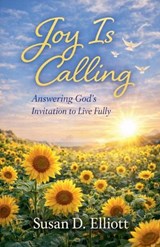 Joy is Calling - Susan D Elliott - 9798233512889