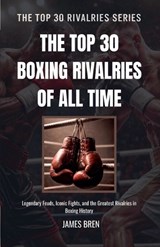The Top 30 Boxing Rivalries of all Time - James Bren - 9798233521713