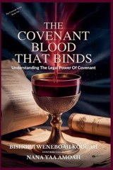 The Covenant Blood That Binds - Bishop Osei Tweneboah Koduah - 9798233523748
