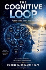 The Cognitive Loop - Dorendra Bahadur Thapa - 9798233527036