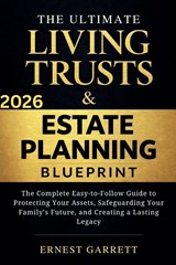 The Ultimate Living Trust & Estate Planning Blueprint - Ernest Garrett - 9798233528736
