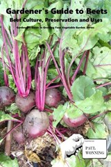 Gardener's Guide to Growing Beets - Mossy Feet Books ; Paul R. Wonning - 9798233529665