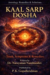 KAAL SARP DOSHA: Truth, Symptoms & Remedies - Dr.Narayanan Namboodiri - 9798233540769