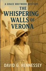 The Whispering Walls of Verona - David G Hennessey - 9798233546075