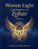 Woven Light Commentary On Zohar Volume 1 - Kamil Levi Pyka Penner - 9798233555091