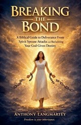 Breaking the Bond - Anthony Langmartey - 9798233556227
