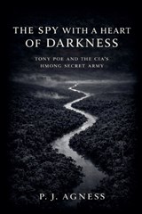 The Spy With a Heart of Darkness - P J Agness - 9798233558719