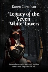 Legacy of the Seven White Towers - Karen Carnahan - 9798233562518