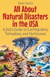 All About Natural Disasters in the USA - Shah Rukh - 9798233570094