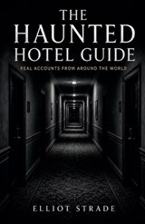 The Haunted Hotel Guide - Elliot Strade - 9798233571688