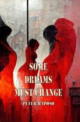 Some Dreams Must Change - Peter Raposo - 9798233572043