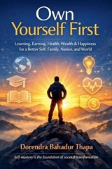 Own Yourself First - Dorendra Bahadur Thapa - 9798233576454