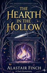 The Hearth in the Hollow - Alastair Finch - 9798233576775