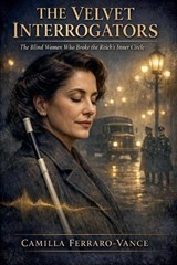 The Velvet Interrogators - Camilla Ferraro-Vance - 9798233578427