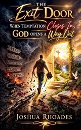 The Exit Door- When Temptation Closes In, God Opens A Way Out - Joshua Rhoades - 9798233579318