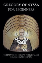 Gregory of Nyssa for Beginners - Leo Eusebius - 9798233581069